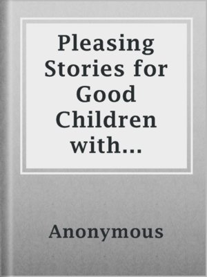 cover image of Pleasing Stories for Good Children with Pictures